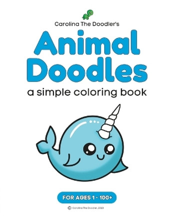 Animal Doodles: a simple coloring book by Carolina The Doodler by Carolina The Doodler 9798218233389