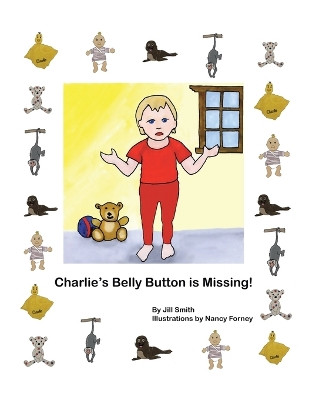 Charlie's Belly Button is Missing! by Jill Smith 9781665745727