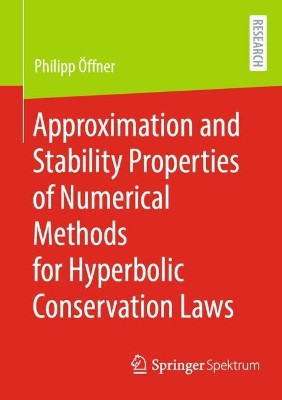 Approximation and Stability Properties of Numerical Methods for Hyperbolic Conservation Laws by Philipp Öffner 9783658426194