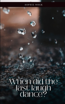 When did the last laugh dance? by Sophie Nock 9789357616454