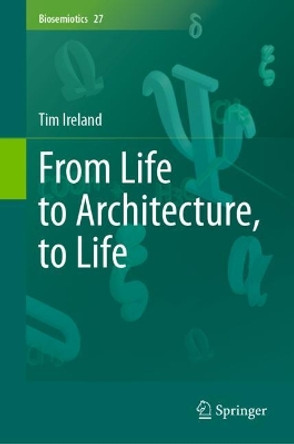 From Life to Architecture, to Life by Tim Ireland 9783031459245