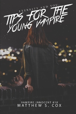 Eternity and You: Tips for the Young Vampire by Matthew S Cox 9781950738656