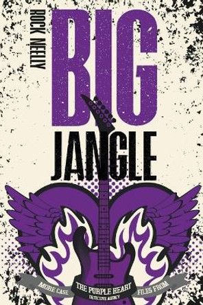 The Big Jangle: More Case Files From the Purple Heart Detective Agency by Rock Neelly 9781958414965 The Big Jangle: More Case Files From the Purple Heart Detective Agency by Rock Neelly 9781958414965