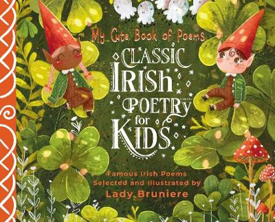 My Cute Book of Poems: Classic Irish Poetry for Kids by Lady Bruniere 9781399976596