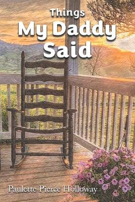 Things My Daddy Said by Paulette Pierce Holloway 9781964148052