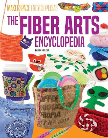 Fiber Arts Encyclopedia by Zoey Schrader 9781098294397