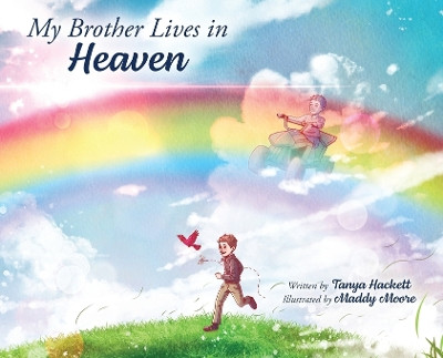 My Brother Lives in Heaven by Tanya Hackett 9781961978294