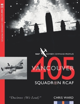 405 (Vancouver) Squadron RCAF by Chris Ward 9781915335388