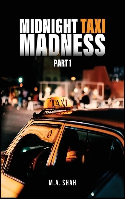 Midnight Taxi Madness by M A Shah 9781964656748