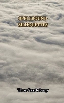 Spellbound Silhouettes by Thor Castlebury 9789916850008