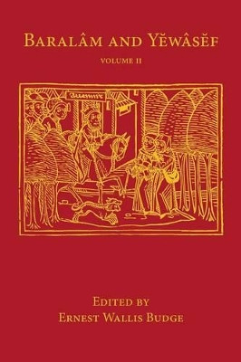 Baralam and Yewasef: Volume 2 by Sir Ernest Wallis Budge 9781107643710