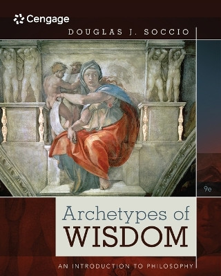 Archetypes of Wisdom: An Introduction to Philosophy by Douglas J. Soccio 9781285874319