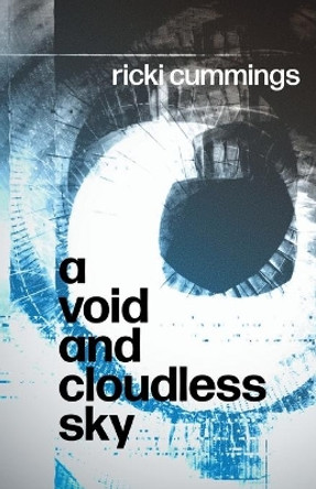 A Void and A Void and Cloudless Sky by Ricki Cummings 9781646625604
