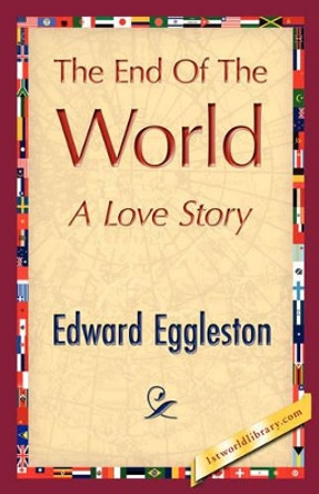 The End of the World by Eggleston Edward Eggleston 9781421844442