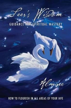 Seer's Wisdom: Guidance for Spiritual Mastery by Almine 9781936926527