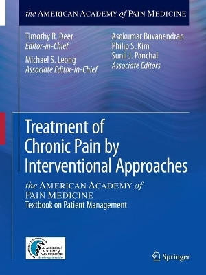 Treatment of Chronic Pain by Interventional Approaches: the AMERICAN ACADEMY of PAIN MEDICINE Textbook on Patient Management by Timothy R. Deer 9781493918232