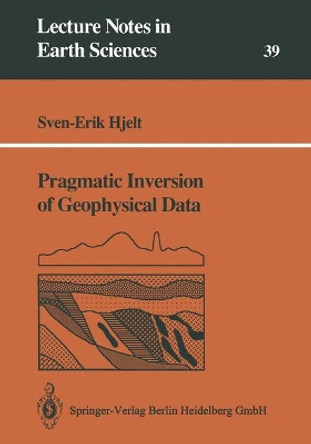 Pragmatic Inversion of Geophysical Data by Sven-Erik Hjelt 9783540556220