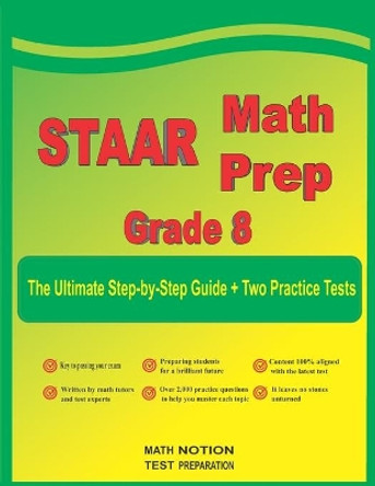 STAAR Math Prep Grade 8: The Ultimate Step by Step Guide Plus Two Full-Length STAAR Practice Tests by Michael Smith 9781636202051