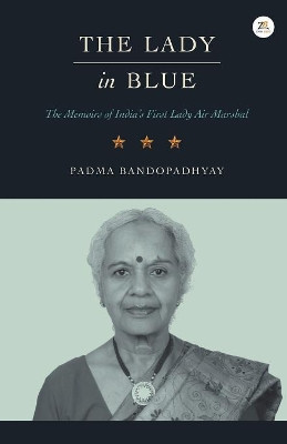 The Lady in Blue: The Memoirs of First Lady Air Marshal by Padma Bandopadhyay 9789386407962