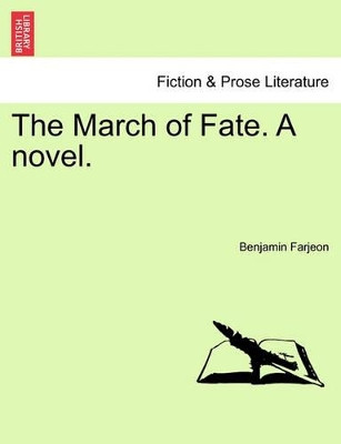 The March of Fate. a Novel. Vol. III. by Benjamin Farjeon 9781240882298