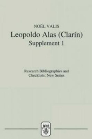 Leopoldo Alas (Clarin) - An Annotated Bibliography: Supplement I by Noel Valis