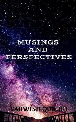 Musings and Perspectives by Sarwish Quadri 9781636338699
