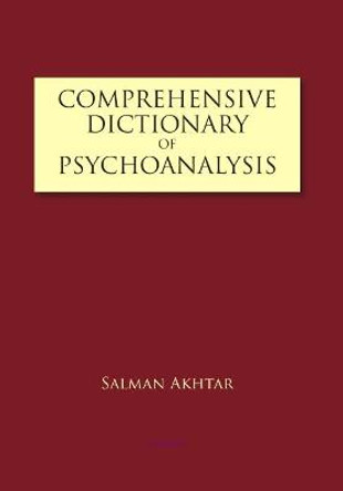 Comprehensive Dictionary of Psychoanalysis by Salman Akhtar