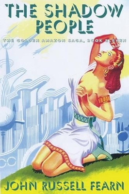 The Shadow People: The Golden Amazon Saga, Book Eleven by John Russell Fearn 9781479401031