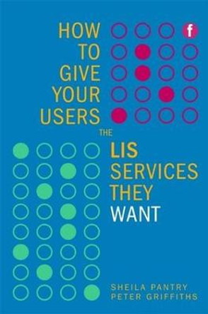 How to Give Your Users the LIS Services They Want by Sheila Pantry