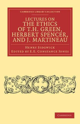 Lectures on the Ethics of T. H. Green, Mr Herbert Spencer, and J. Martineau by Henry Sidgwick 9781108040372