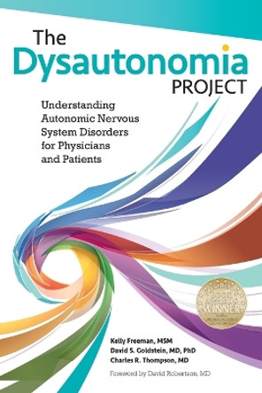 The Dysautonomia Project: Understanding Autonomic Nervous System Disorders for Physicians and Patients by Msm Kelly Freeman 9781938842245