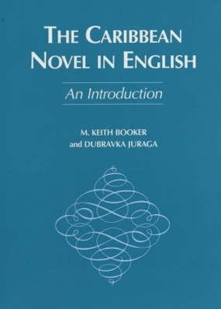 The Caribbean Novel in English - An Introduction by M. Keith Booker