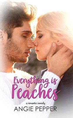 Everything is Peaches by Angie Pepper 9781990367076