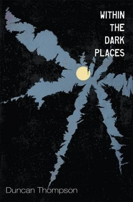 Within the Dark Places by Duncan Thompson 9781910832271