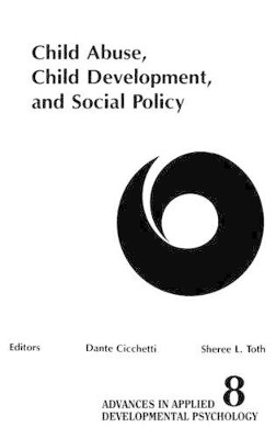 Child Abuse, Child Development, Social Policy by Dante Cicchetti 9781567500424