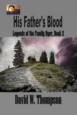 His Father's Blood by David W Thompson 9781625267832