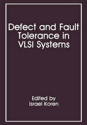 Defect and Fault Tolerance in VLSI Systems: Volume 1 by Israel Koren 9781461568018