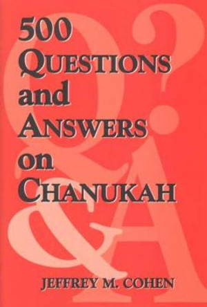 500 Questions and Answers on Chanukah by Jeffrey M. Cohen