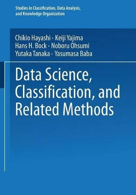 Data Science, Classification, and Related Methods: Proceedings of the Fifth Conference of the International Federation of Classification Societies (IFCS-96), Kobe, Japan, March 27-30, 1996 by Chikio Hayashi 9784431702085