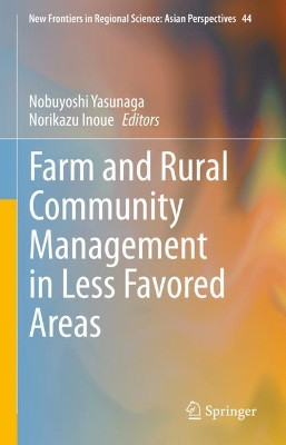 Farm and Rural Community Management in Less Favored Areas by Nobuyoshi Yasunaga 9789811573514