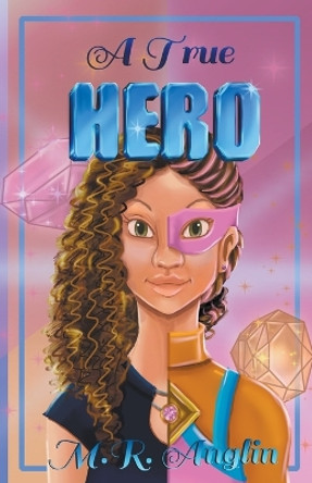 A True Hero by M R Anglin 9798201545383