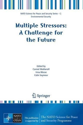 Multiple Stressors: A Challenge for the Future by C. Mothersill 9781402063343