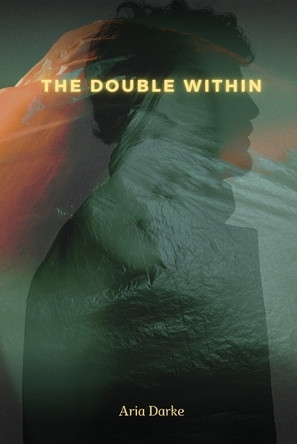 The Double Within by Aria Darke 9781933121475