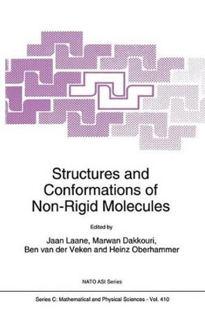 Structures and Conformations of Non-Rigid Molecules by Jaan Laane 9789401049207