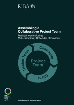 Assembling a Collaborative Project Team: Practical tools including Multidisciplinary Schedules of Services by Dale Sinclair