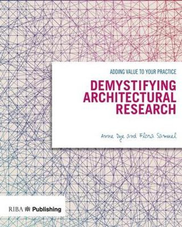 Demystifying Architectural Research: Adding Value to Your Practice by Flora Samuel