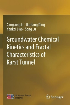 Groundwater Chemical Kinetics and Fractal Characteristics of Karst Tunnel by Cangsong Li 9789811399558