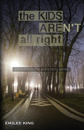 The Kids Aren't All Right by Emilee King 9781966173045