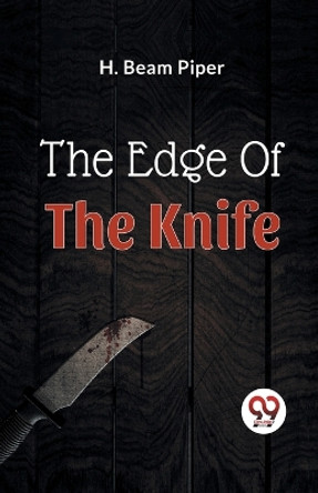 The Edge Of The Knife by H Beam Piper 9789358713220