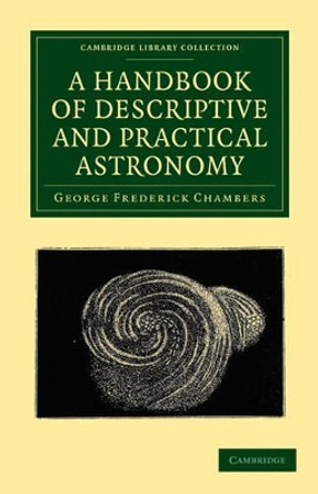A Handbook of Descriptive and Practical Astronomy by George Frederick Chambers 9781108014755